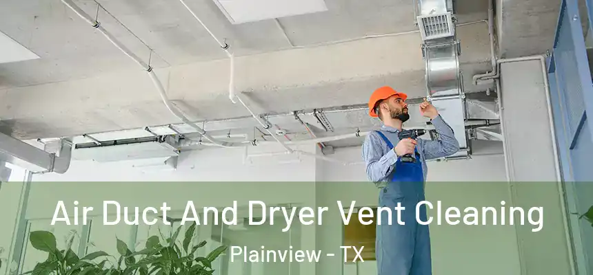  Air Duct And Dryer Vent Cleaning Plainview - TX