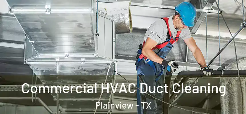  Commercial HVAC Duct Cleaning Plainview - TX
