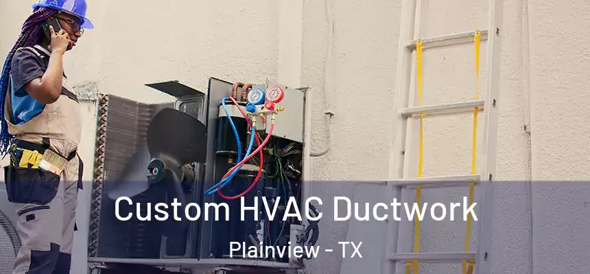  Custom HVAC Ductwork Plainview - TX