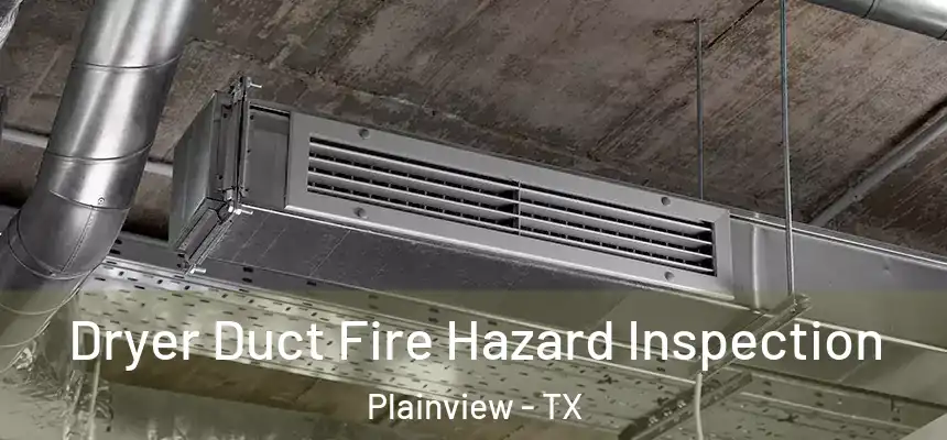  Dryer Duct Fire Hazard Inspection Plainview - TX