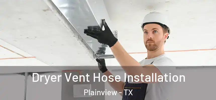  Dryer Vent Hose Installation Plainview - TX