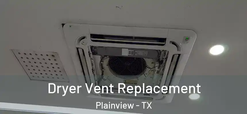 Dryer Vent Replacement Plainview - TX