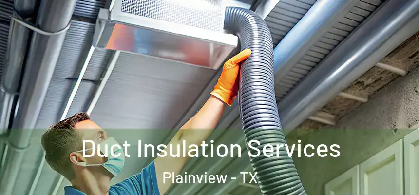  Duct Insulation Services Plainview - TX