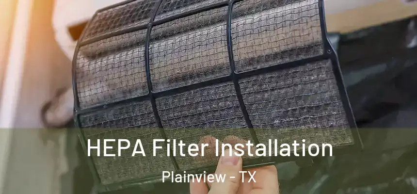  HEPA Filter Installation Plainview - TX