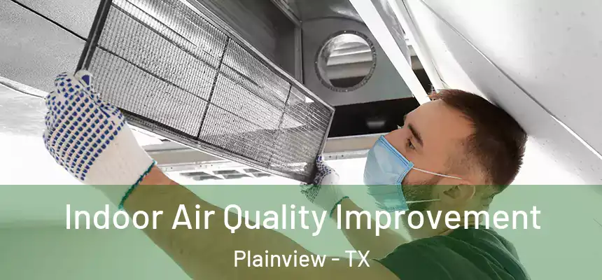 Indoor Air Quality Improvement Plainview - TX