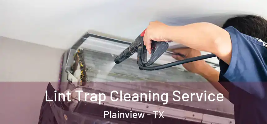 Lint Trap Cleaning Service Plainview - TX