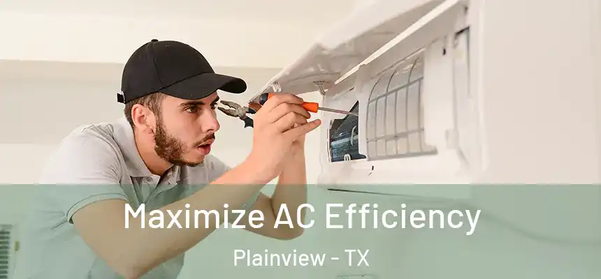 Maximize AC Efficiency Plainview - TX