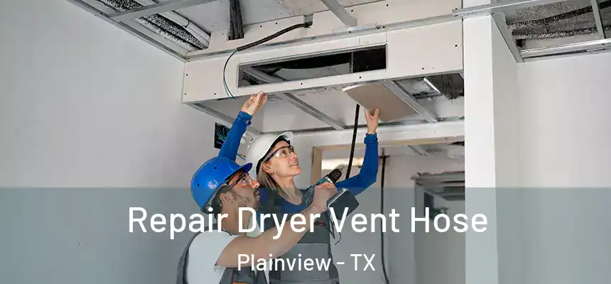 Repair Dryer Vent Hose Plainview - TX
